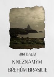 K neznámým břehům Brasilie K neznámým břehům Brasilie