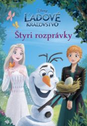 Ľadové kráľovstvo - Štyri rozprávky - kolektiv autorů - Pro děti a mládež Ľadové kráľovstvo - Štyri rozprávky