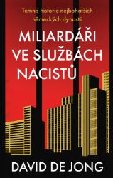 Miliardáři ve službách nacistů - Temná historie nejbohatších německých dynastií Miliardáři ve službách nacistů - Temná historie nejbohatších německých dynastií