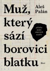 Muž, který sází borovici blatku - Aleš Palán - Publicistika Muž, který sází borovici blatku
