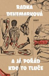 A já pořád kdo to tluče - Radka Denemarková - Romány A já pořád kdo to tluče