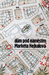 Dům pod náměstím - Markéta Hejkalová - Romány Dům pod náměstím