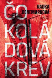 Čokoládová krev - Radka Denemarková - Romány Čokoládová krev