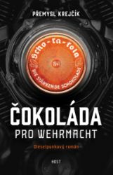 Čokoláda pro wehrmacht - Přemysl Krejčík - Romány Čokoláda pro wehrmacht