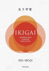 Ikigai - Japonská cesta k nalezení smyslu života - Osobní rozvoj Ikigai - Japonská cesta k nalezení smyslu života