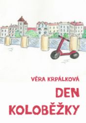 Den koloběžky - Věra Krpálková - Povídky a novely Den koloběžky