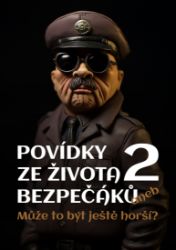 Povídky ze života bezpečáků 2 aneb Může to být ještě horší? Povídky ze života bezpečáků 2 aneb Může to být ještě horší?