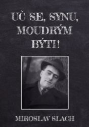 Uč se, synu, moudrým býti! aneb Chceš-li míti synka vola, dbej, ať jemu smrdí škola… Uč se, synu, moudrým býti! aneb Chceš-li míti synka vola, dbej, ať jemu smrdí škola…