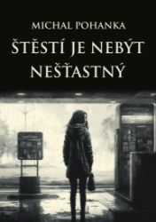Štěstí je nebýt nešťastný Štěstí je nebýt nešťastný
