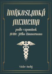 Hořkosladká medicina: podle vzpomínek MUDr. Jiřího Zimmermana Hořkosladká medicina: podle vzpomínek MUDr. Jiřího Zimmermana