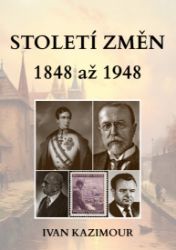 Století změn 1848 - 1948 - Dějiny, fakta a historie Století změn 1848 - 1948