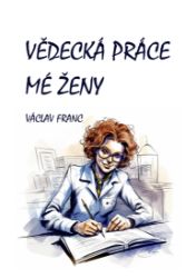 Vědecká práce mé ženy - Humor, satira a komedie Vědecká práce mé ženy