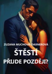 Štěstí přijde později? - Romantika Štěstí přijde později?