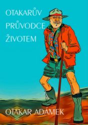 Otakarův průvodce životem - Humor, satira a komedie Otakarův průvodce životem