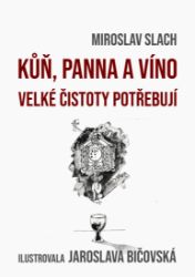 Kůň, panna a víno velké čistoty potřebují Kůň, panna a víno velké čistoty potřebují