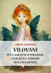 Vílování: Pět laskavých pohádek o vílách a jednom malém čertovi