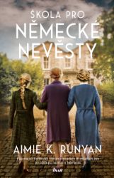 Škola pro německé nevěsty - Historické romány Škola pro německé nevěsty