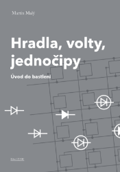 Hradla, volty, jednočipy Hradla, volty, jednočipy