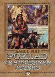 Poklad ve Stříbrném jezeře - Karl May - Dobrodružné Poklad ve Stříbrném jezeře