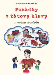 Pohádky z tátovy hlavy - 37 pohádek s poučením