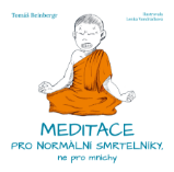 Meditace pro normální smrtelníky, ne pro mnichy Meditace pro normální smrtelníky, ne pro mnichy