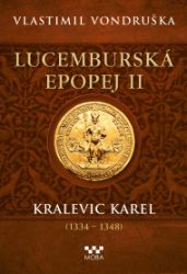 Lucemburská epopej II - Kralevic Karel Lucemburská epopej II - Kralevic Karel