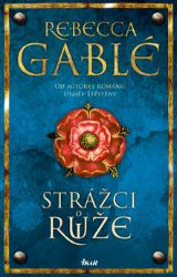 Strážci růže - Historické romány Strážci růže