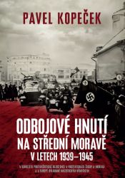 Odbojové hnutí na střední Moravě: V kontextu protifašistické rezistence v protektorátu Čechy a Morava a v Evropě ovládané nacistickým Německem