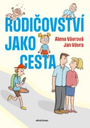 Rodičovství jako cesta - Vztahy a rodičovství Rodičovství jako cesta