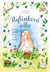 Bylinková víla - Průvodce světem léčivých rostlin pro děti Bylinková víla - Průvodce světem léčivých rostlin pro děti