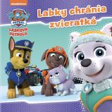 Labková patrola - Labky chránia zvieratká - kolektiv autorů - Pro děti a mládež Labková patrola - Labky chránia zvieratká