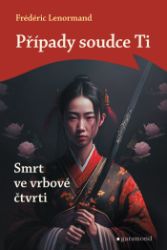 Případy soudce Ti: Smrt ve vrbové čtvrti