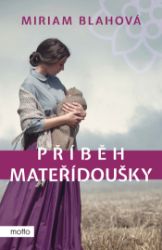 Příběh mateřídoušky - Miriam Blahová - Romantické Příběh mateřídoušky