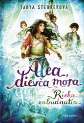 Alea, dievča mora 6 – Rieka zabudnutia - Tanya Stewner - Pro děti a mládež Alea, dievča mora 6 – Rieka zabudnutia