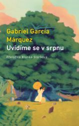 Uvidíme se v srpnu - Gabriel García Márquez - Romány Uvidíme se v srpnu