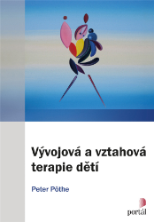 Vývojová a vztahová terapie dětí Vývojová a vztahová terapie dětí