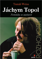 Topol Jáchym: Nemůžu se zastavit - Jáchym Topol - Vzpomínky a biografie Topol Jáchym: Nemůžu se zastavit