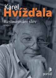 Hvížďala Karel - Restaurování slov Hvížďala Karel - Restaurování slov