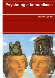 Psychologie komunikace - Zbyněk Vybíral - Psychologie Psychologie komunikace