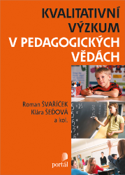 Kvalitativní výzkum v pedagogických vědách Kvalitativní výzkum v pedagogických vědách