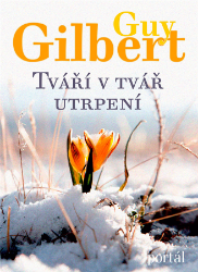 Tváří v tvář utrpení - Guy Gilbert - Osobní rozvoj Tváří v tvář utrpení