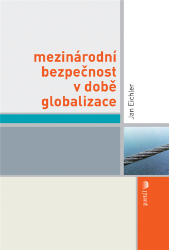 Mezinárodní bezpečnost v době globalizace Mezinárodní bezpečnost v době globalizace