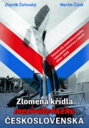Zlomená křídla meziválečného Československa: Katastrofy československého vojenského letectva v letech 1918-1939 Zlomená křídla meziválečného Československa: Katastrofy československého vojenského letectva v letech 1918-1939