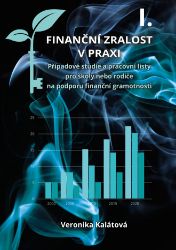 Finanční zralost v praxi I. Finanční zralost v praxi I.