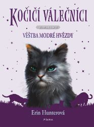 Kočičí válečníci - SUPEREDICE: Věštba Modré hvězdy - Pro děti a mládež Kočičí válečníci - SUPEREDICE: Věštba Modré hvězdy