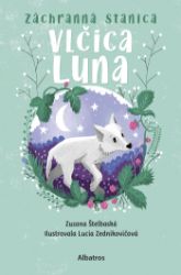 Záchranná stanica: Vlčica Luna - Pro děti a mládež Záchranná stanica: Vlčica Luna