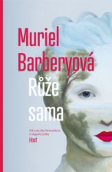 Růže sama - Muriel Barbery - Romány Růže sama