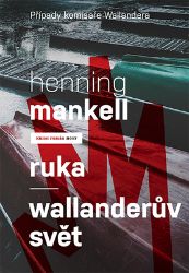 Ruka / Wallanderův svět - Henning Mankell - Krimi a detektivky Ruka / Wallanderův svět
