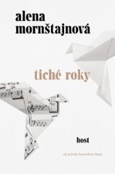 Tiché roky - Alena Mornštajnová - Romány Tiché roky