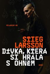Dívka, která si hrála s ohněm - Stieg Larsson - Krimi a detektivky Dívka, která si hrála s ohněm